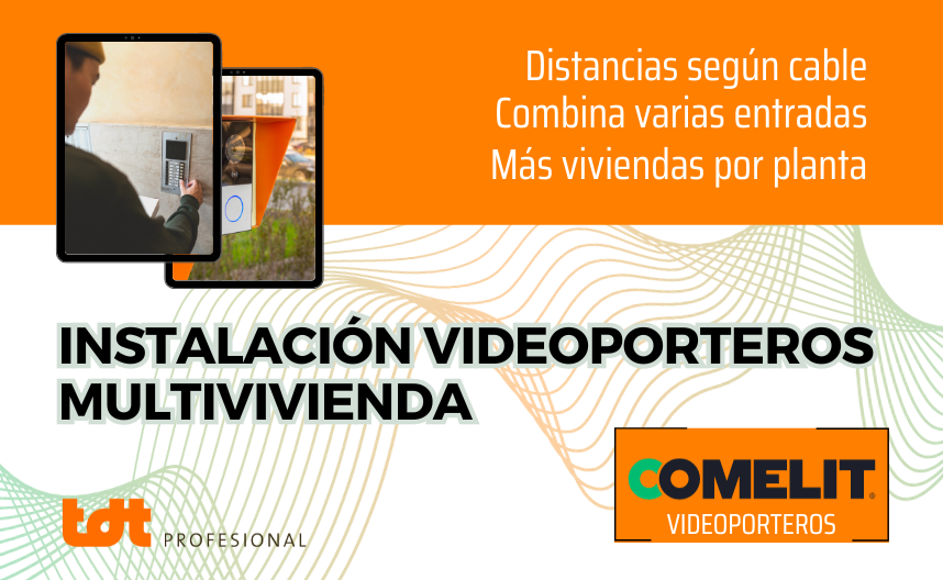 Instalación Videoporteros Multivivienda. Distancias máximas con Cable Comelit. Combina varias placas de calle. Más viviendas por planta. Acceso por diferentes sitios al edificio