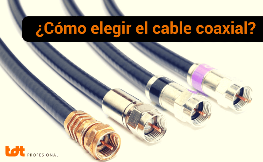 pulgar O Procesando Cómo elegir el cable coaxial para una instalación » Blog de TDTprofesional