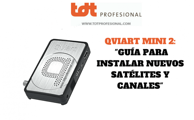Manual para instalar nuevos satélites y lista de canales en el Qviart Mini 2