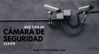 Qué tipo de cámara de seguridad elegir