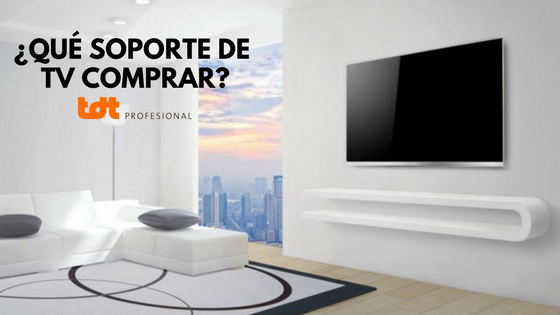 Qué soporte de televisión comprar?